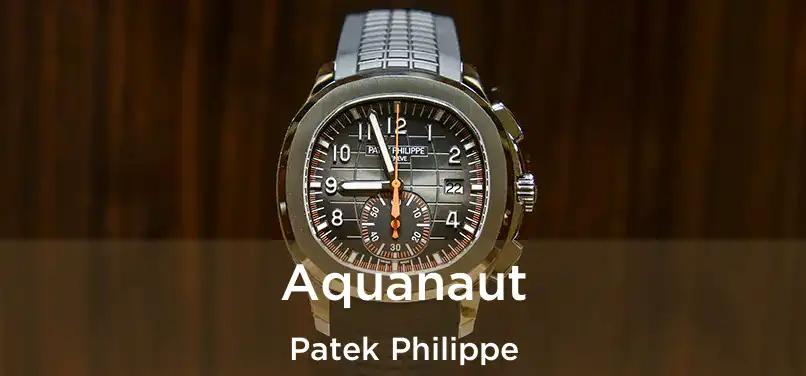  Aquanaut Patek Philippe