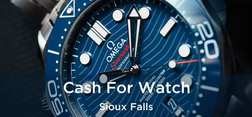  Cash For Watch Sioux Falls