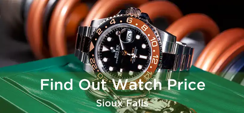  Find Out Watch Price Sioux Falls