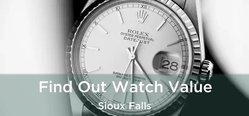  Find Out Watch Value Sioux Falls