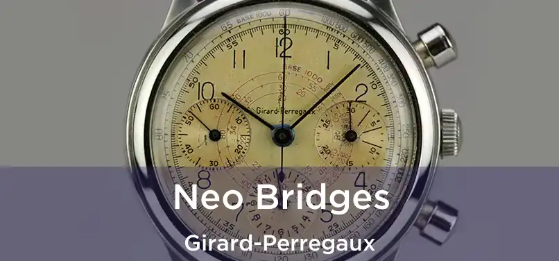  Neo Bridges Girard-Perregaux