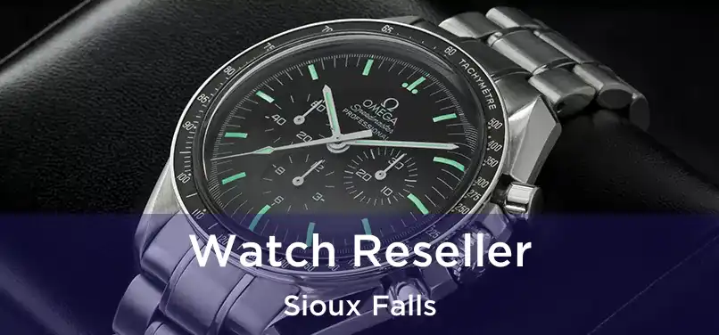  Watch Reseller Sioux Falls